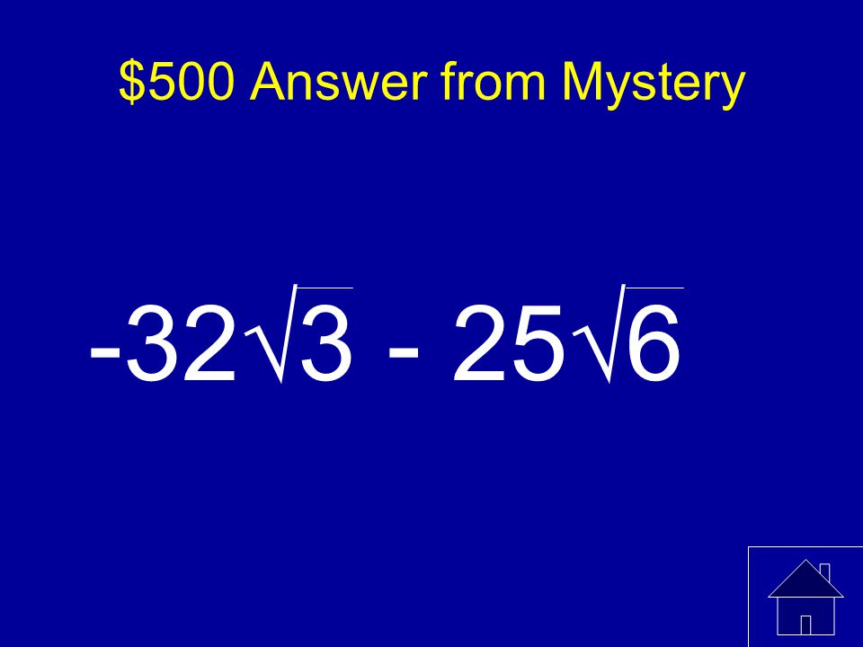$500 Answer from Mystery -32√3 - 25√6