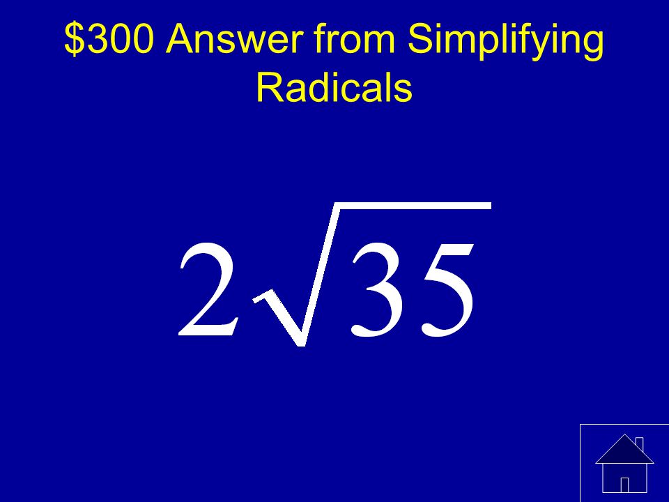 $300 Answer from Simplifying Radicals