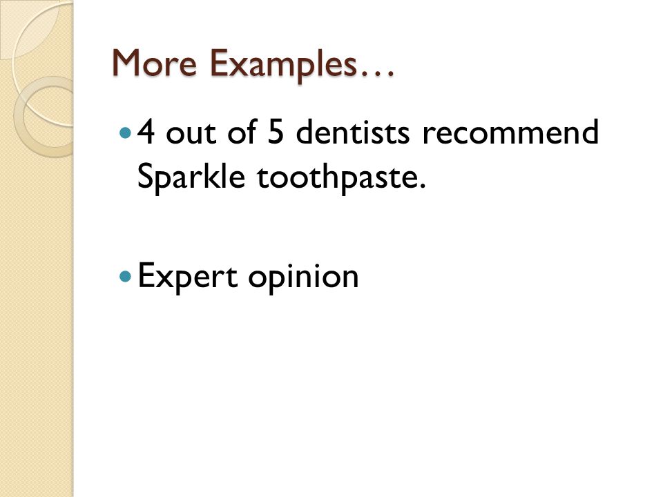 More Examples… 4 out of 5 dentists recommend Sparkle toothpaste.
