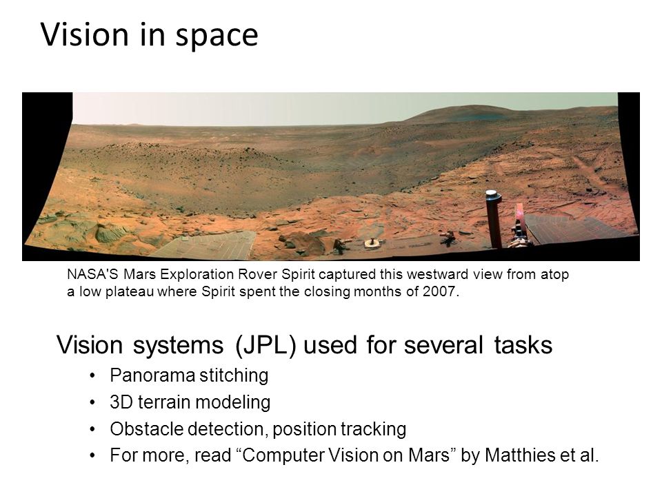 Vision in space Vision systems (JPL) used for several tasks