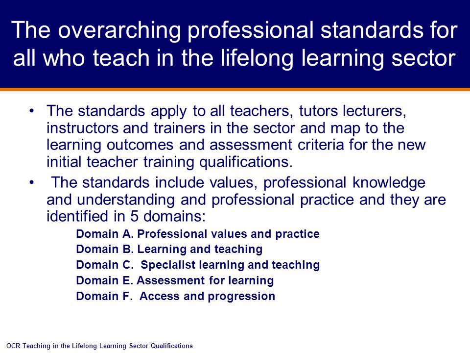 The overarching professional standards for all who teach in the lifelong learning sector