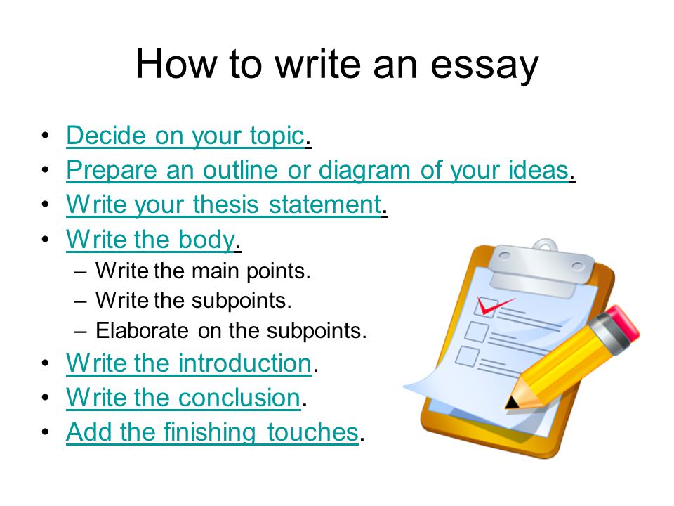 How to write an essay Decide on your topic.