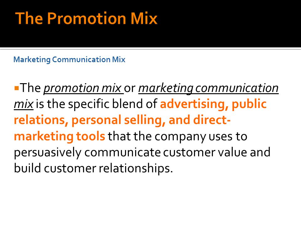 The Promotion Mix Marketing Communication Mix.