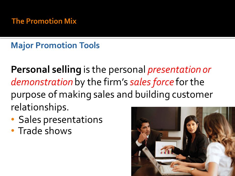 The Promotion Mix Major Promotion Tools.