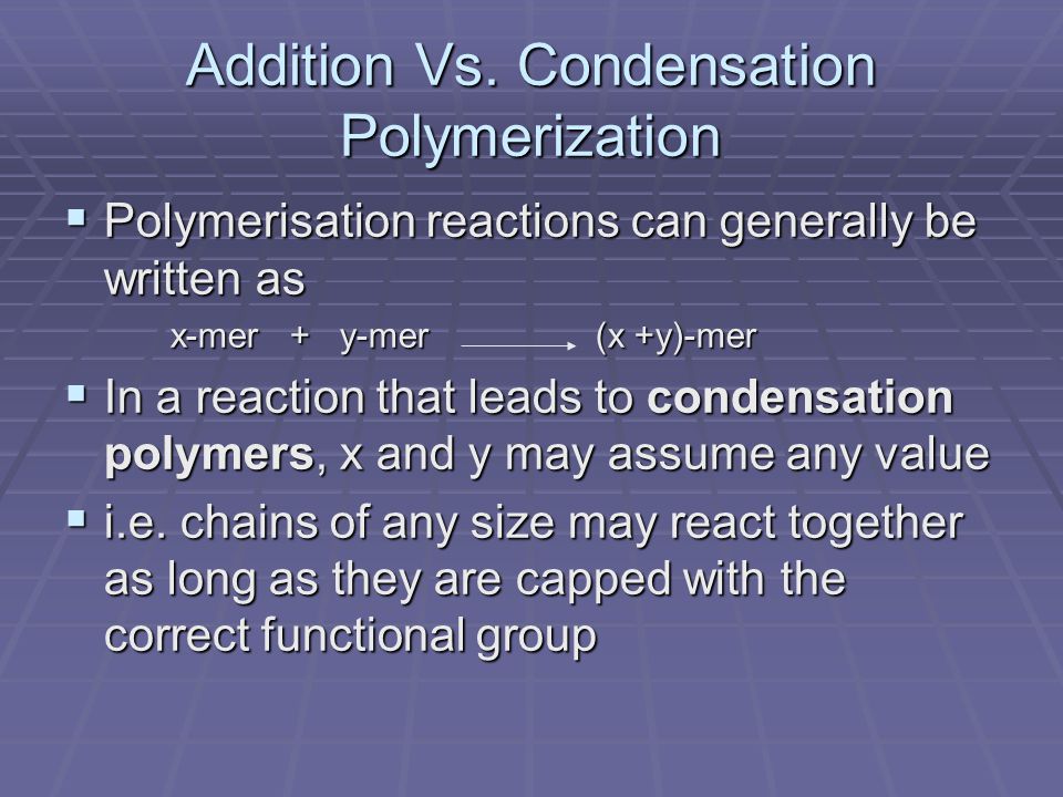 Addition Vs. Condensation Polymerization