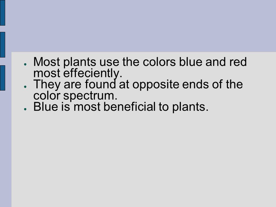 Most plants use the colors blue and red most effeciently.