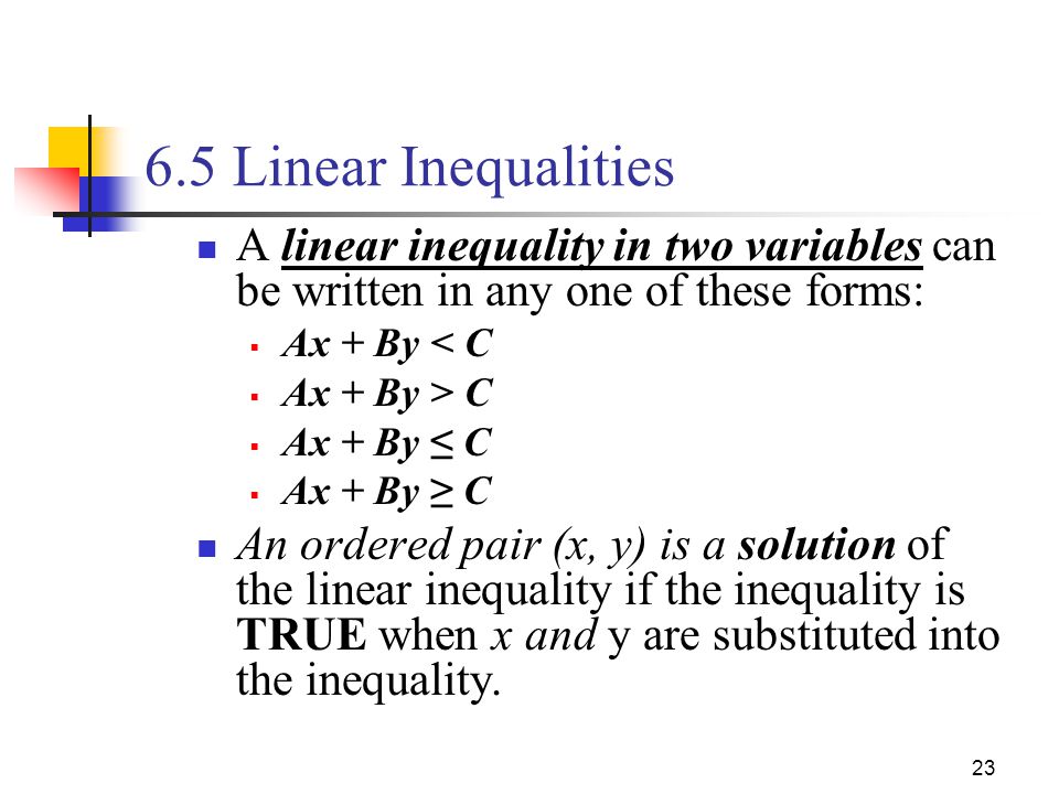 6.5 Linear Inequalities A linear inequality in two variables can be written in any one of these forms: