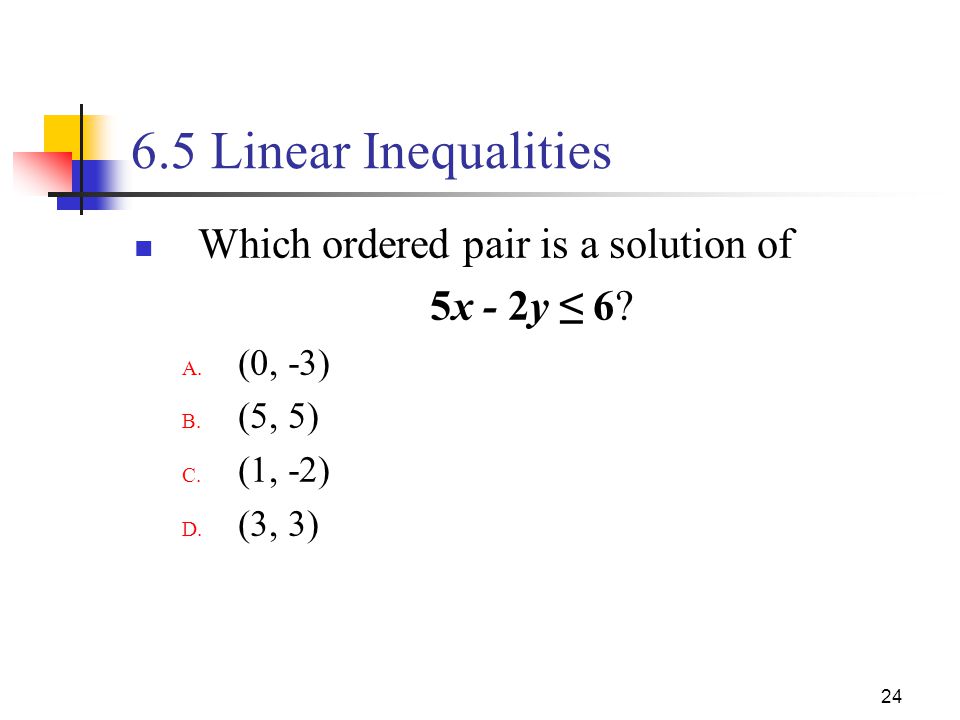 6.5 Linear Inequalities Which ordered pair is a solution of