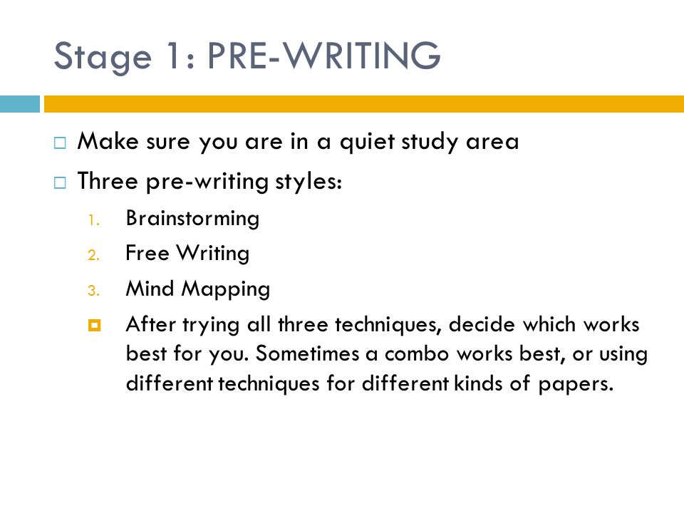 Stage 1: PRE-WRITING Make sure you are in a quiet study area