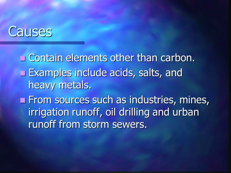 Causes Contain elements other than carbon.
