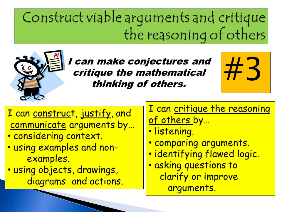 Construct viable arguments and critique the reasoning of others