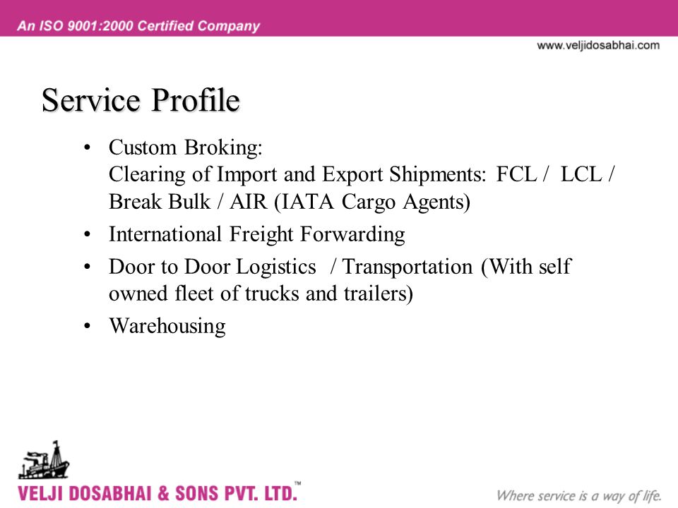 Service Profile Custom Broking: Clearing of Import and Export Shipments: FCL / LCL / Break Bulk / AIR (IATA Cargo Agents)