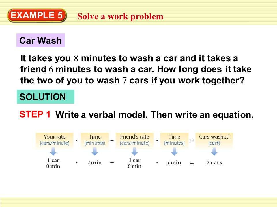 EXAMPLE 5 Solve a work problem. Car Wash.