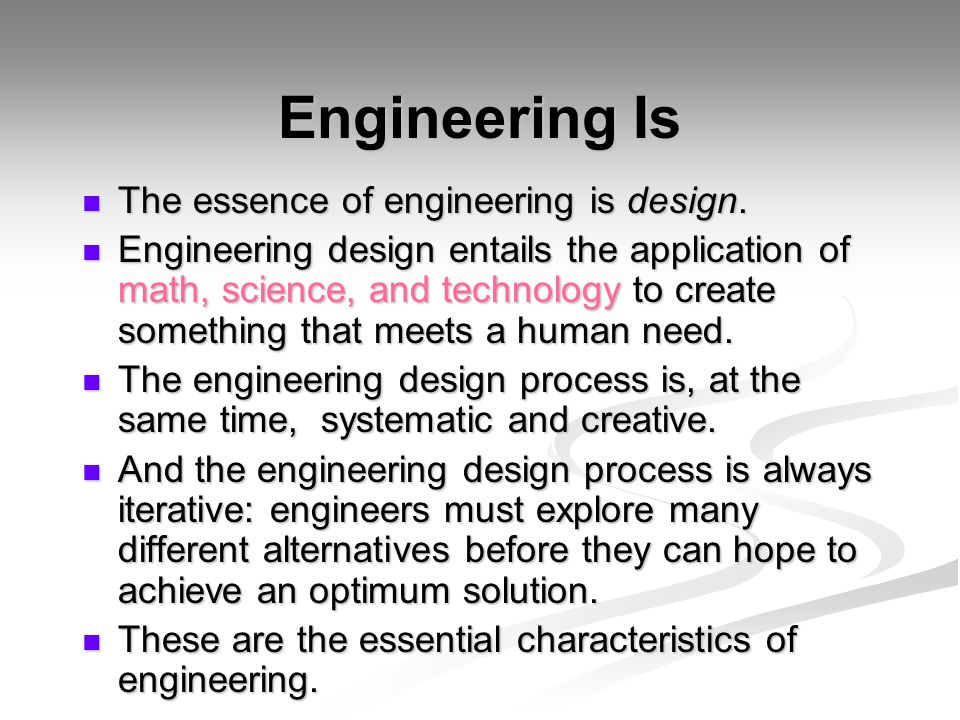 Engineering Is The essence of engineering is design.