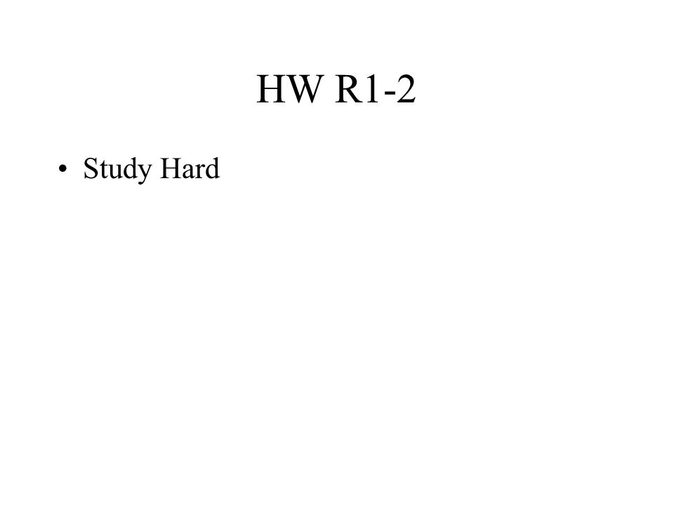HW R1-2 Study Hard