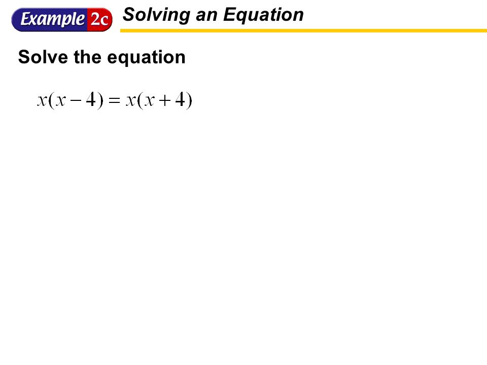 Solving an Equation Solve the equation