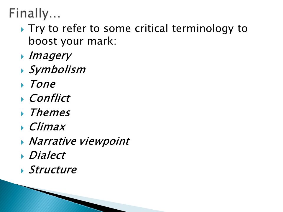 Finally… Try to refer to some critical terminology to boost your mark: