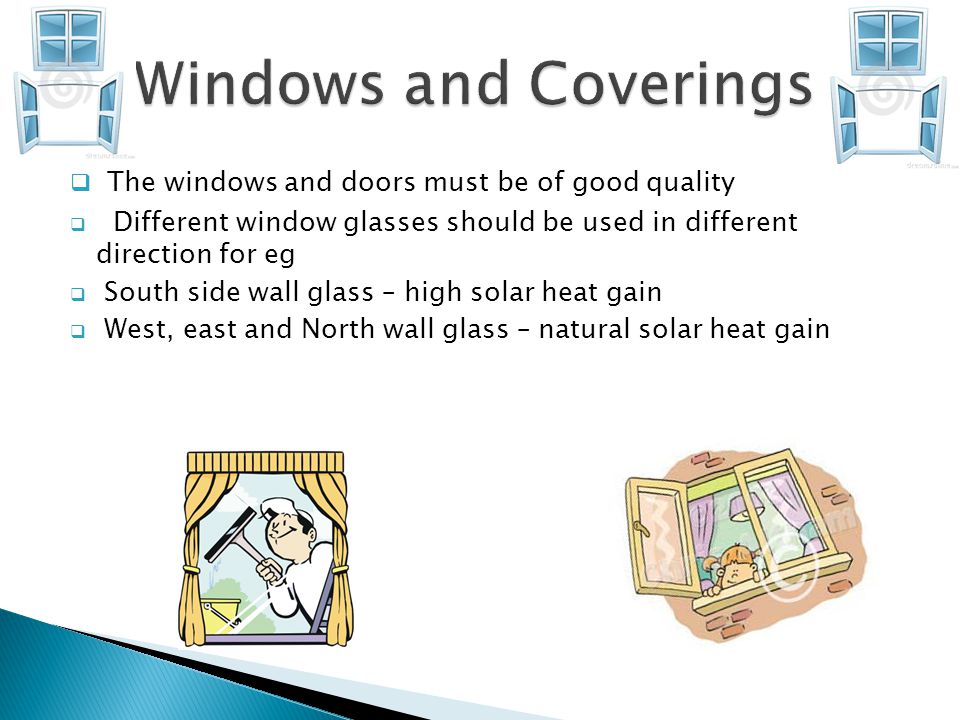 Windows and Coverings The windows and doors must be of good quality