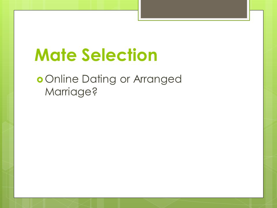 Mate Selection Online Dating or Arranged Marriage