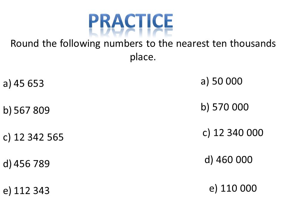 Round the following numbers to the nearest ten thousands place.