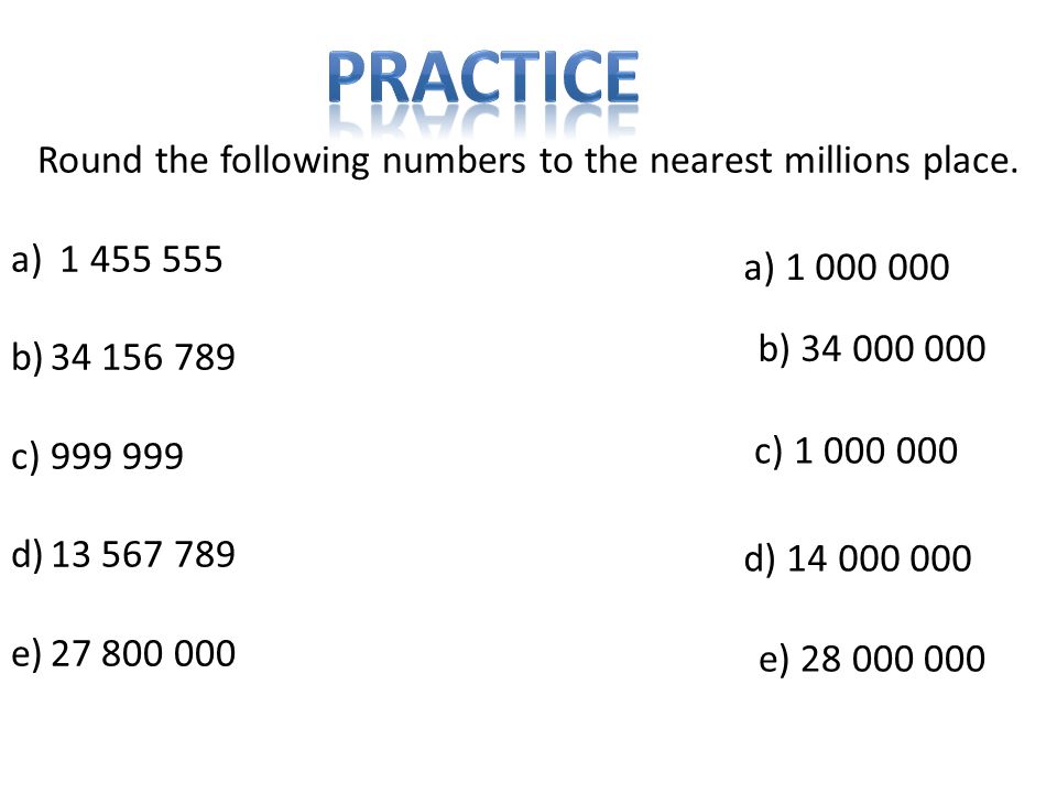 Round the following numbers to the nearest millions place.