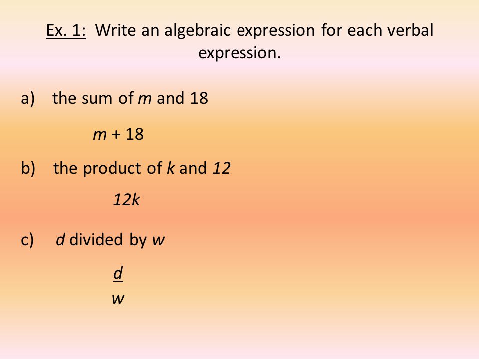 Ex. 1: Write an algebraic expression for each verbal expression.