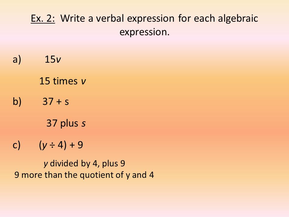 Ex. 2: Write a verbal expression for each algebraic expression.
