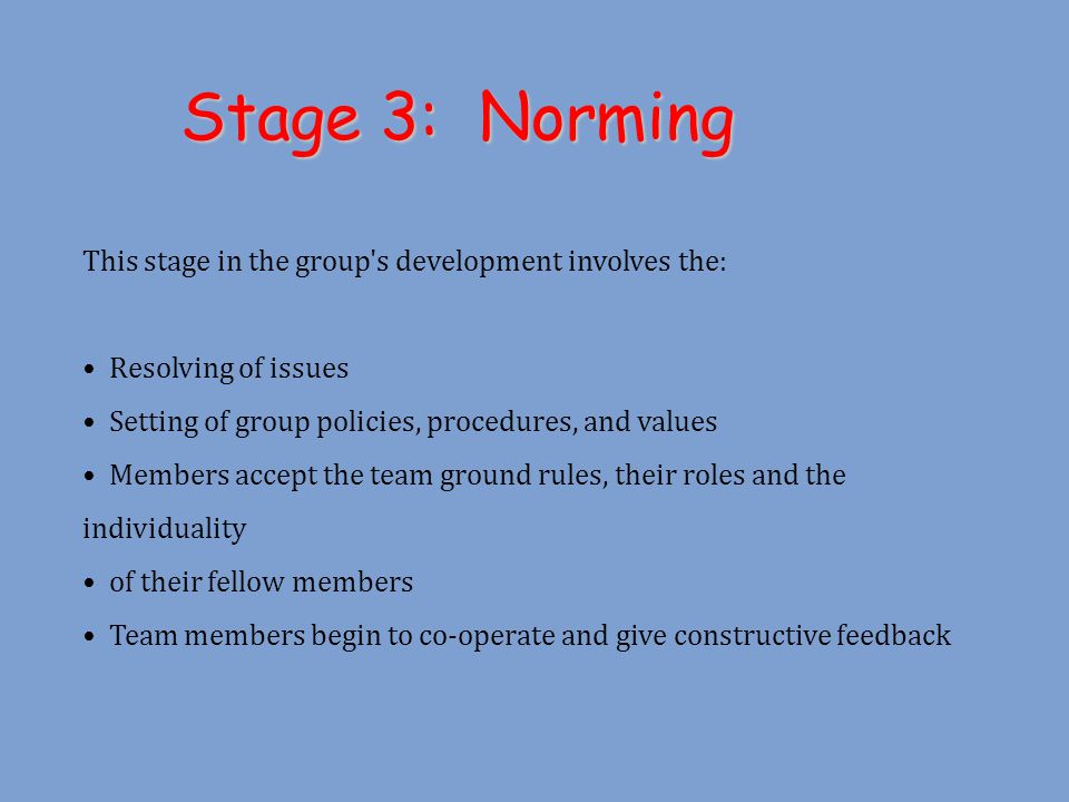 Stage 3: Norming This stage in the group s development involves the: