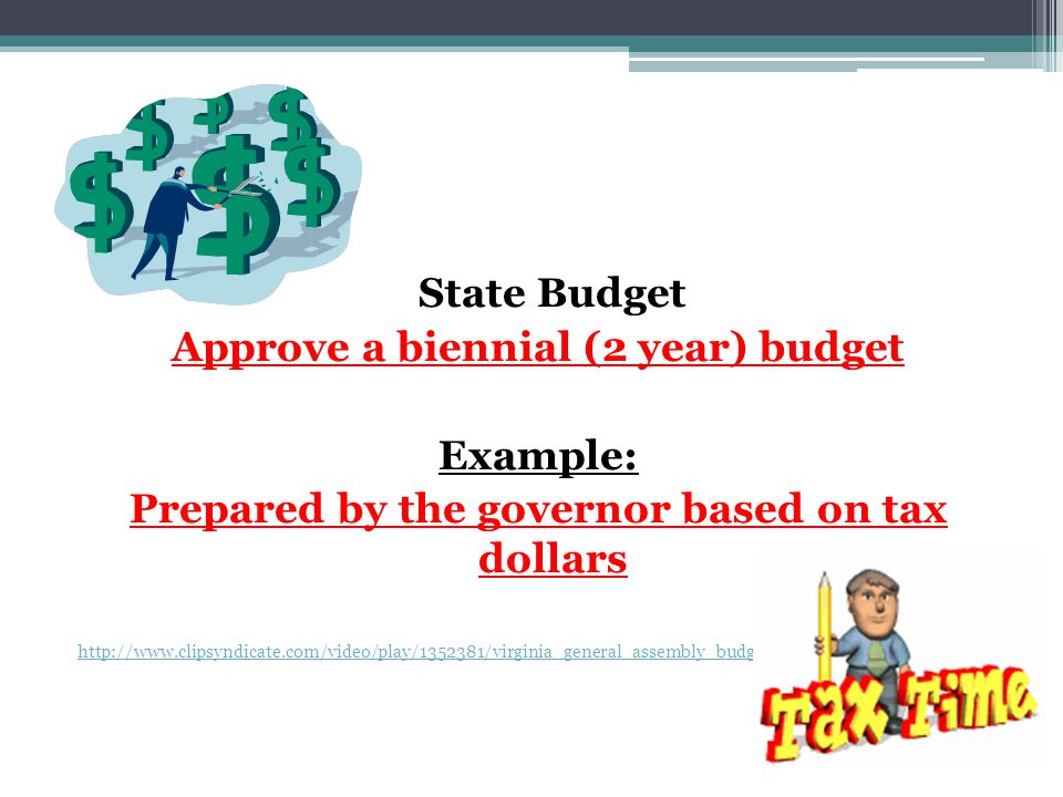 Approve a biennial (2 year) budget Example: