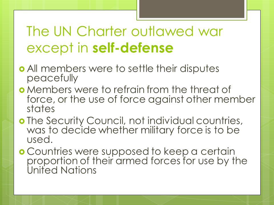 The UN Charter outlawed war except in self-defense