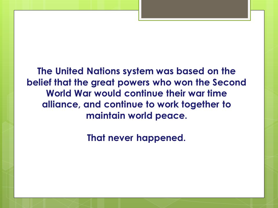 The United Nations system was based on the
