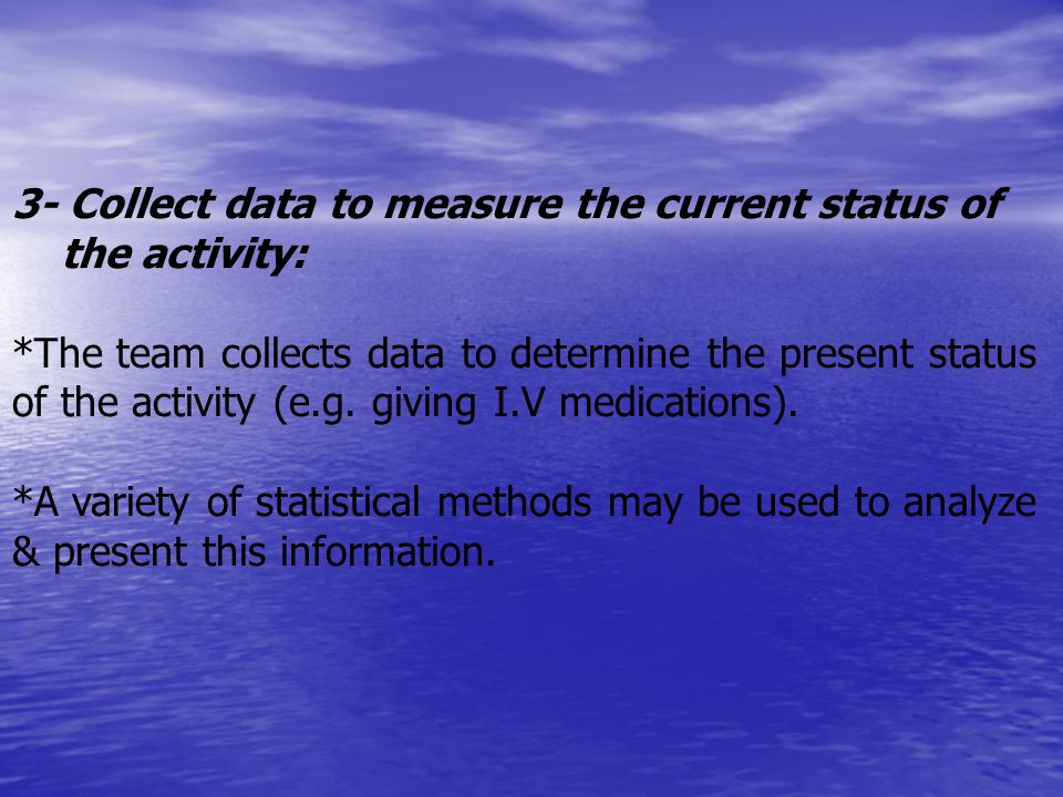 3- Collect data to measure the current status of