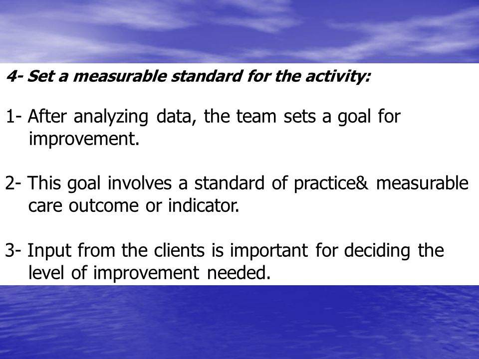 1- After analyzing data, the team sets a goal for improvement.