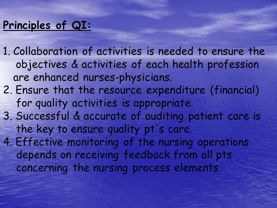 Principles of QI: Collaboration of activities is needed to ensure the.