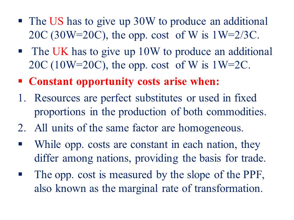 The US has to give up 30W to produce an additional 20C (30W=20C), the opp. cost of W is 1W=2/3C.