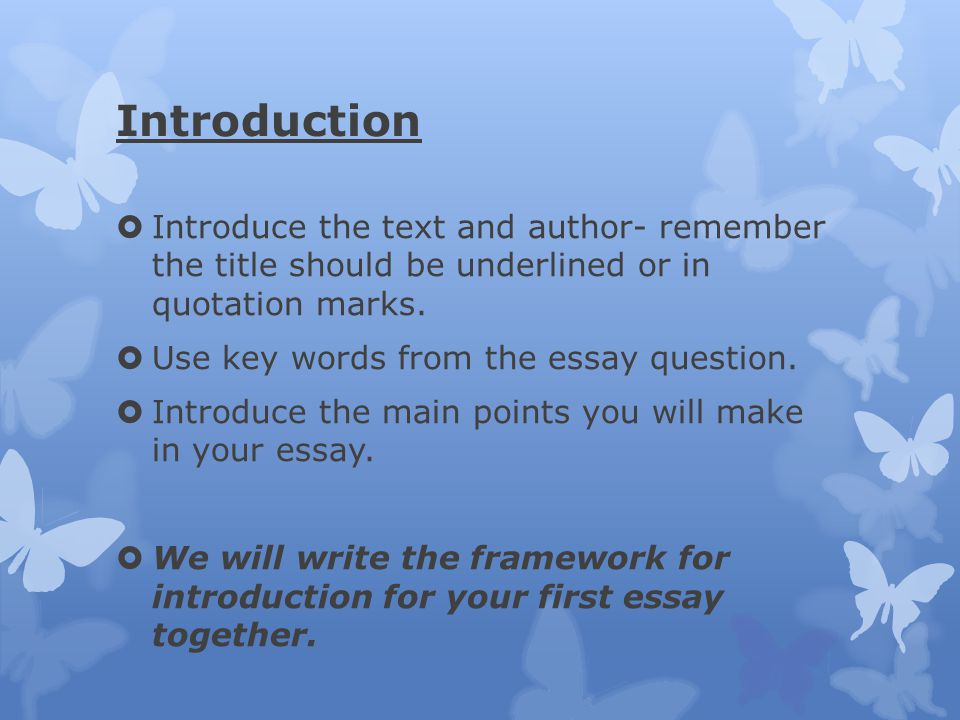 Introduction Introduce the text and author- remember the title should be underlined or in quotation marks.
