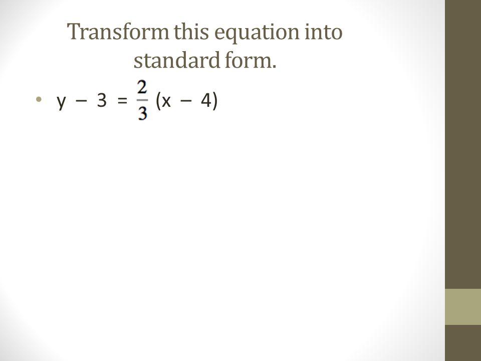 Transform this equation into standard form.