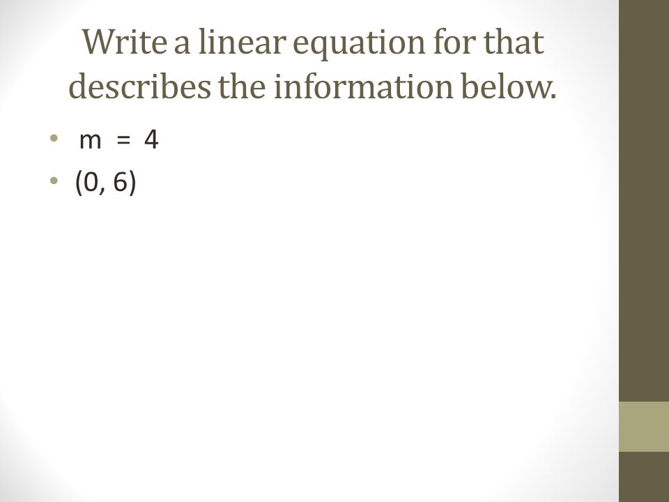 Write a linear equation for that describes the information below.