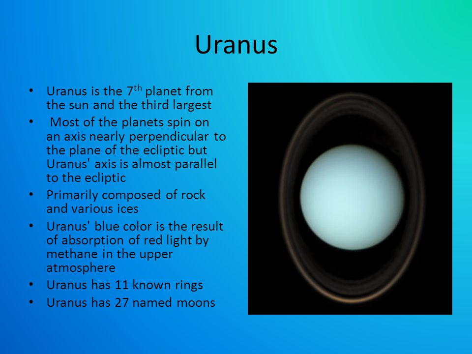 Uranus Uranus is the 7th planet from the sun and the third largest