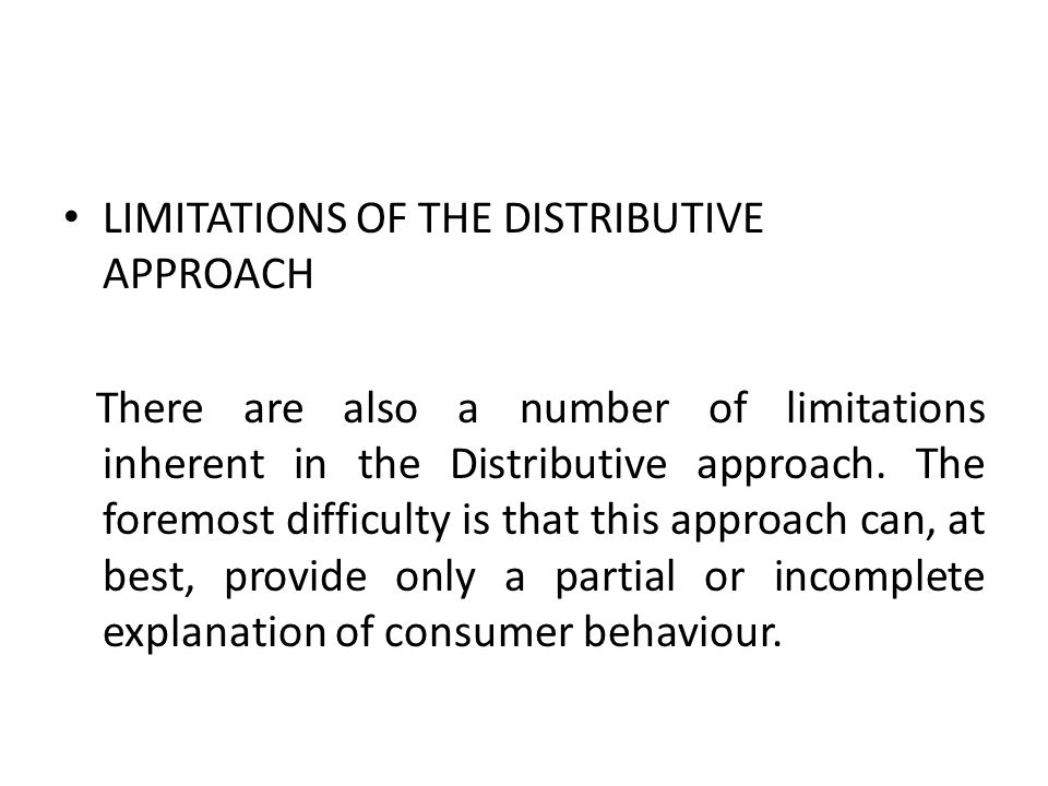 LIMITATIONS OF THE DISTRIBUTIVE APPROACH