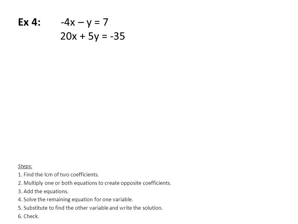 Ex 4: -4x – y = 7 20x + 5y = -35
