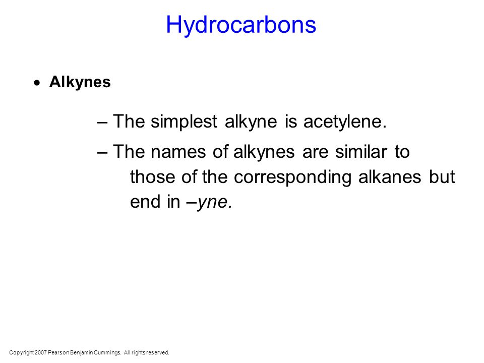 Hydrocarbons – The simplest alkyne is acetylene.