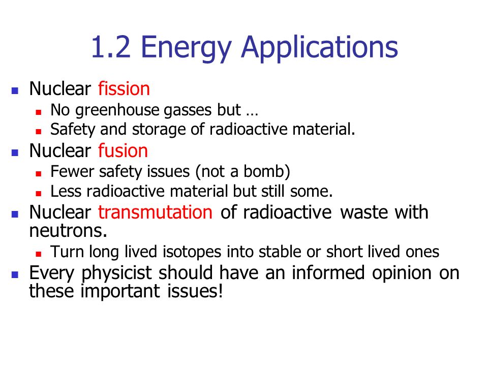1.2 Energy Applications Nuclear fission Nuclear fusion