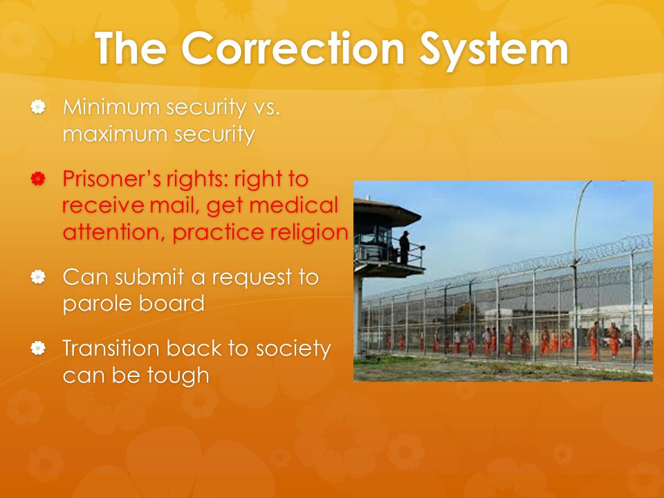 The Correction System Minimum security vs. maximum security