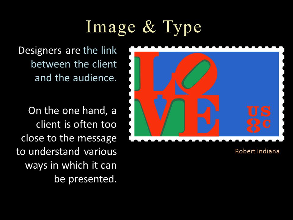 Image & Type Designers are the link between the client and the audience.