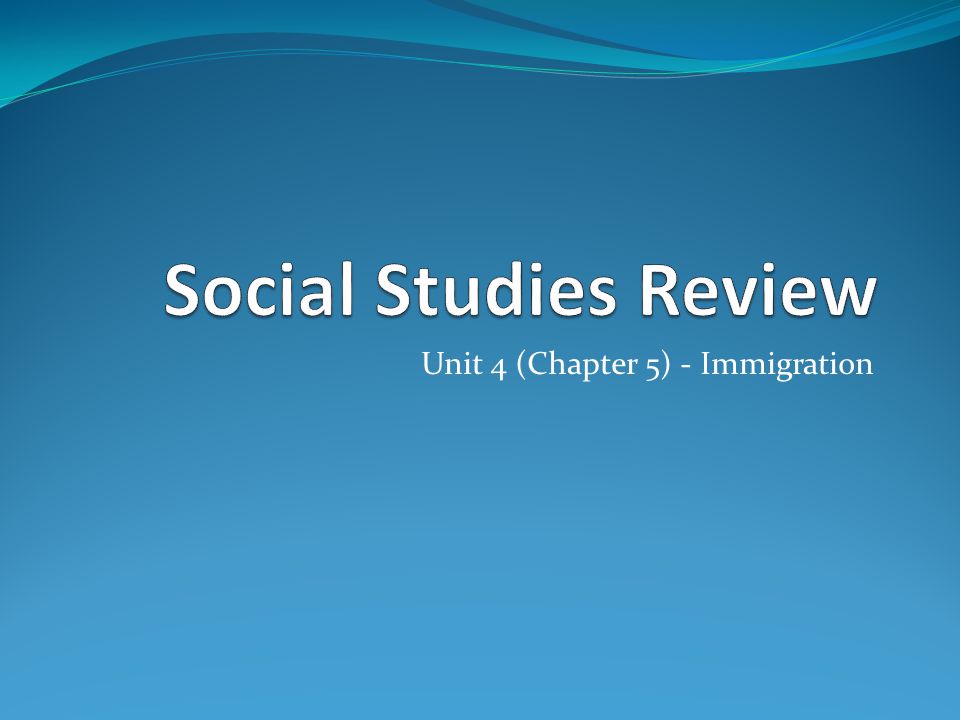 Unit 4 (Chapter 5) - Immigration