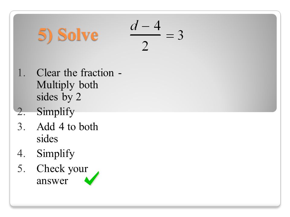 5) Solve Clear the fraction - Multiply both sides by 2 Simplify