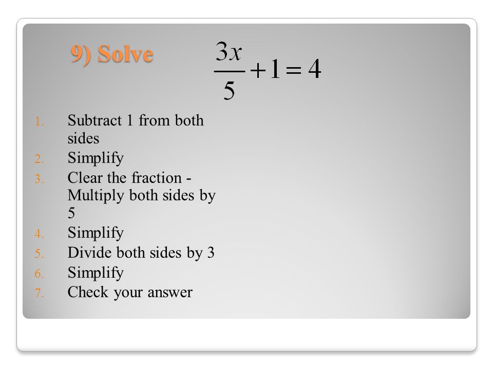 9) Solve Subtract 1 from both sides Simplify