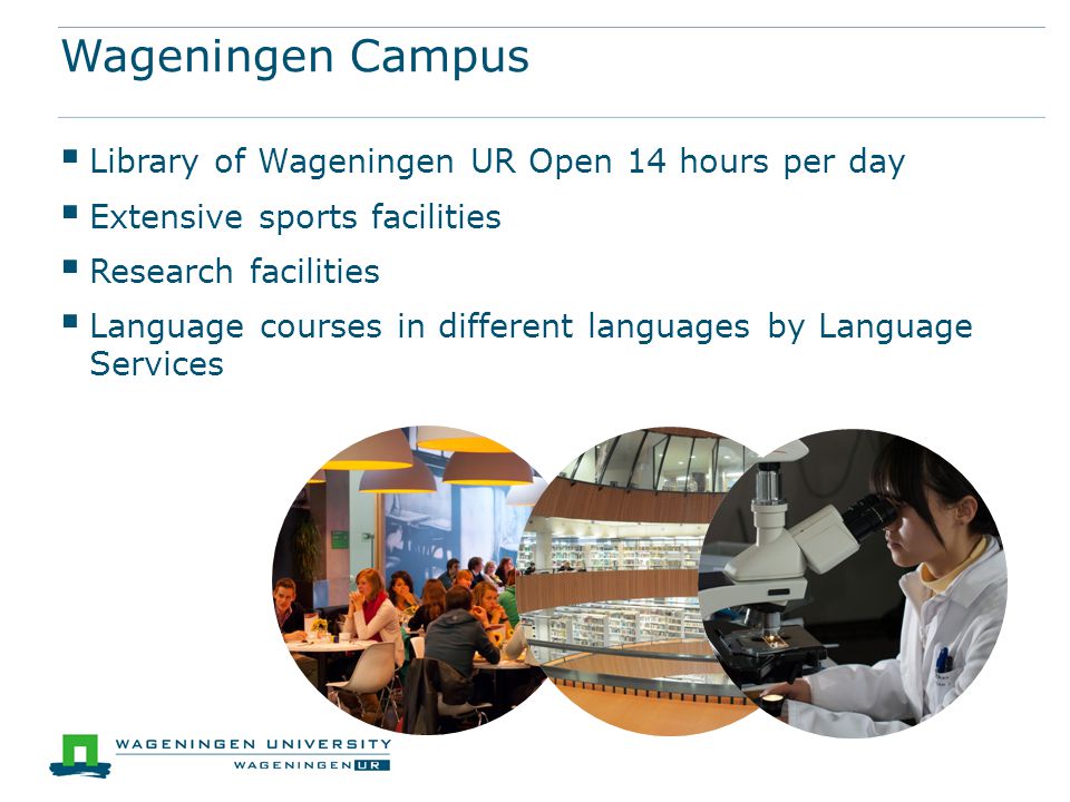 Wageningen Campus Library of Wageningen UR Open 14 hours per day
