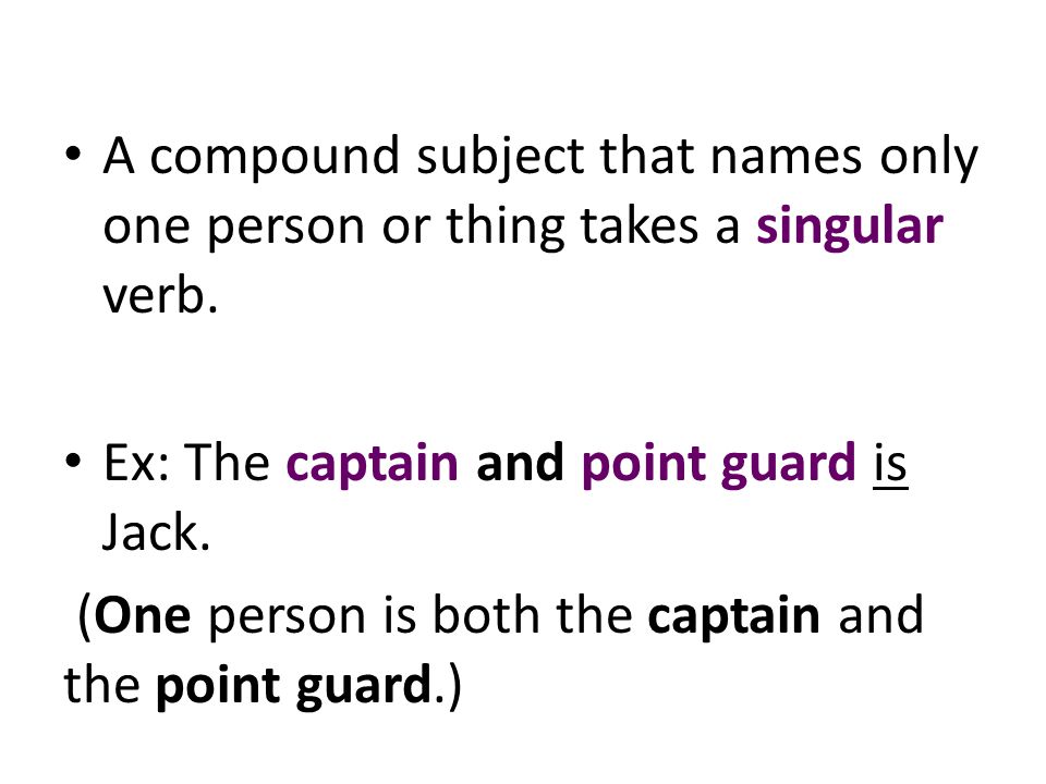 A compound subject that names only one person or thing takes a singular verb.